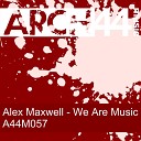 Alex Maxwell - We Are Music Summa Loko Remix