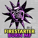 Firestarter - Burn Mother F ker Original Mix