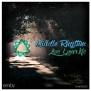 Middle Rhythm - Live Your Life Original Mix