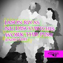 Jason Rivas Nu Disco Bitches - Work This Pussy Radio Edit