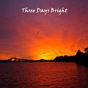 Three Days Bright - Introduction The Story