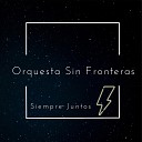 Orquesta Sin Fronteras - El Amor Se Vive