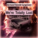 Bernard Harold Curgenven - We re Totally Lost
