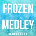 Taryn Harbridge - Frozen Medley