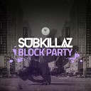 Sub Killaz - Block Party Original Mix