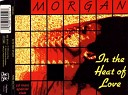 Morgan - In The Heat Of Love UK Club Mix