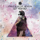 Utku S Nicole Jackson - Let You Go Original Mix