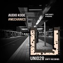 AuDio KoDe - mechanics Original Mix