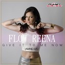 Flow Reena - Give It To Me Now Amnesia Teknova Remix