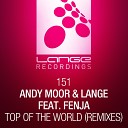 Andy Moor Lange ft Fenja - Top Of The World Joseph Areas Dirty Rock Remix Trance Century…