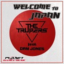 The Trupers feat Dam Jones - Welcome To Japan Original Mix Edit