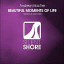 Andrew MacTire - Beautiful Moments Of Life Original Mix