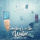 Yard Gang - Something s in the Water