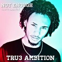 Tru3 Ambition - Not Enough Instrumental