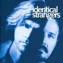 Identical Strangers - For The Love Of God