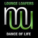 Lounge Loafers - Dance of Life Radio Edit