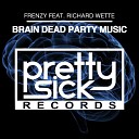 Frenzy feat Richard Wette - Brain Dead Party Music Dj Hero Remix