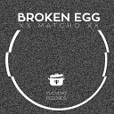Matcho - Broken Egg Modor Concept