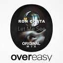 Ron Costa - Let Me See Original Mix