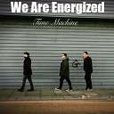 We Are Energized - Time Machine Original Mix