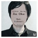Jin Okai - Walk Backwards Original Mix