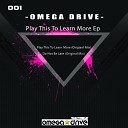 Omega Drive - Do Not Be Late Original Mix