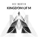 Ace Martin - Kingdom of M Original Mix