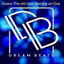 Goaru - The Old Man Dancing On Goa Original Mix