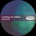 Esteban de Urbina - Sexy Original Mix