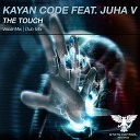 Kayan Code feat Juha V - The Touch Dub Mix