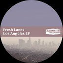 Fresh Laces - Nothing You Can Say Original Mix