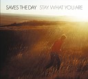 Saves The Day - All I m Losing Is Me Album Version