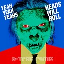 Yeah Yeah Yeahs - Heads Will Roll A Trak Remix
