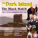 The Band Pipes And Drums Of The Black Watch - Company Marches Atholl Highlanders Lord Alexander Kennedy Ho Ro My Nut Brown Maiden Scotland the Brave The Road to the…