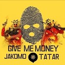 Jakomo Tatar - Give me money