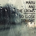 Mary and the Crows - So Close