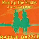 Razzle Dazzle - Pick Up The Fiddle Pluck That Banjo Radio…