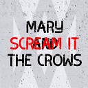 Mary and the Crows - Scream It