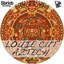 Louie Cut - Aztech Original Mix