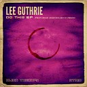 Lee Guthrie - Do This Original Mix