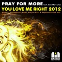 Pray for More feat Annette Taylor - You Love Me Right 2012 Pray For More Stephan Deutsch…