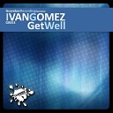 Ivan Gomez - Get Well Original Mix
