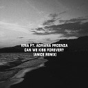 Kina ft Adriana Proenza Amice - Can We Kiss Forever