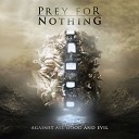 PREY FOR NOTHING - Against All Evil