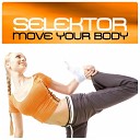 Selektor - Move Your Body Radio Version