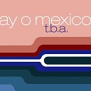 Torias - Ay O Mexico