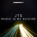 JTS - Music Is My Suicide Original Mix