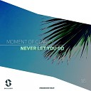 Moment of Clarity - Never Let You Go Original Mix