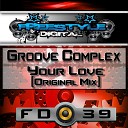 Groove Complex - Your Love Original Mix