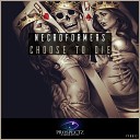 Necroformers - Choose To Die Original Mix
